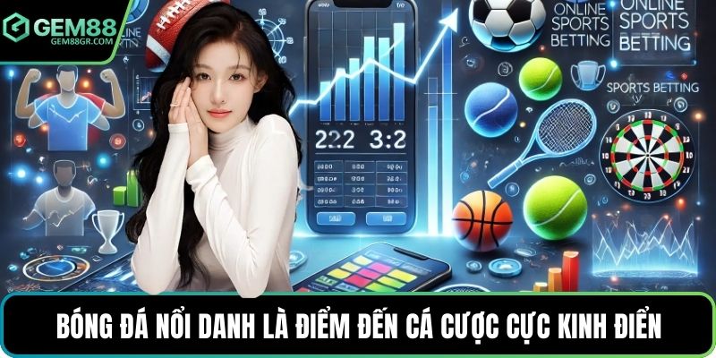 Bóng đá nổi danh là điểm đến cá cược cực kinh điển