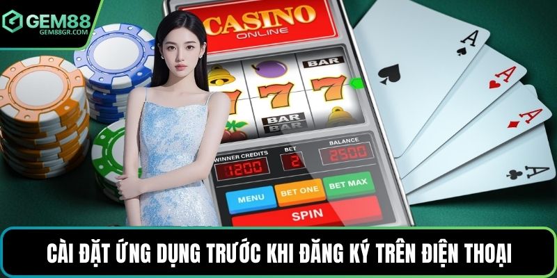 Cài đặt ứng dụng trước khi đăng ký trên điện thoại