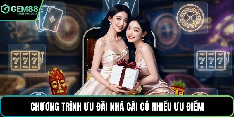 Chương trình ưu đãi nhà cái có nhiều ưu điểm
