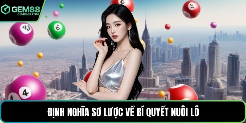 Định nghĩa sơ lược về bí quyết nuôi lô