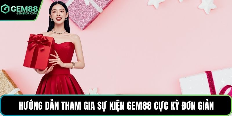 Hướng dẫn tham gia sự kiện GEM88 cực kỳ đơn giản
