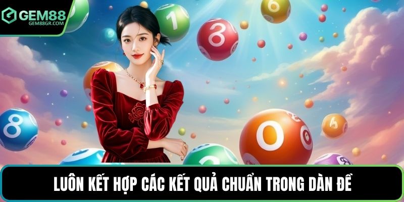 Luôn kết hợp các kết quả chuẩn trong dàn đề