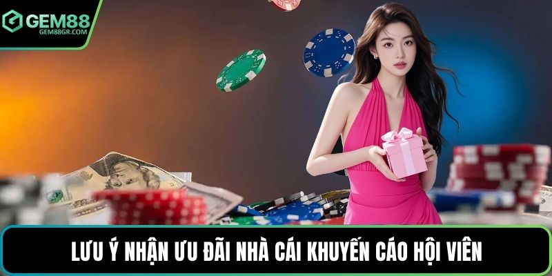 Lưu ý nhận ưu đãi nhà cái khuyến cáo hội viên