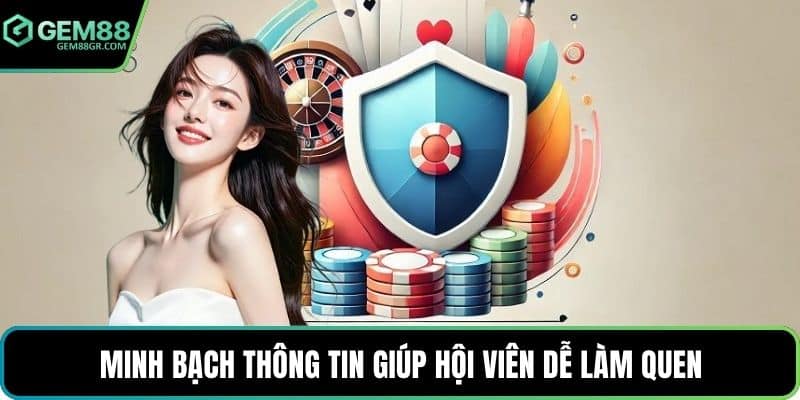 Minh bạch thông tin giúp hội viên dễ làm quen