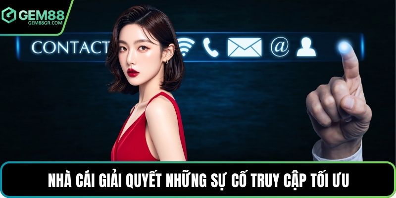 Nhà cái giải quyết những sự cố truy cập tối ưu