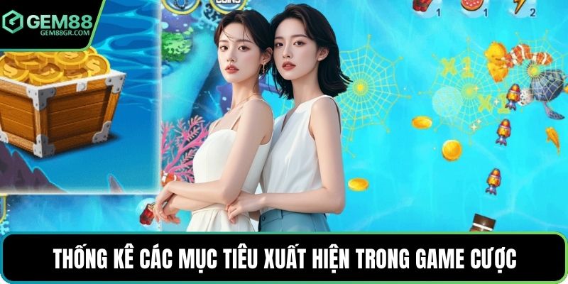 Thống kê các mục tiêu xuất hiện trong game cược