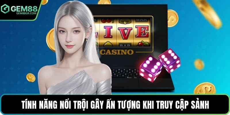 Tính năng nổi trội gây ấn tượng khi truy cập sảnh