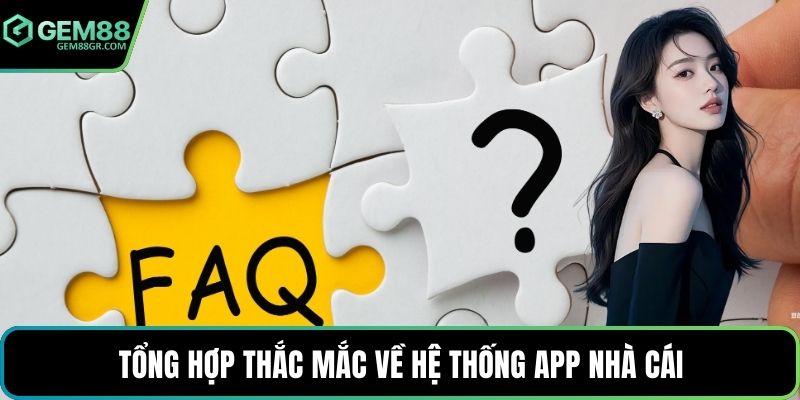 Tổng hợp thắc mắc về hệ thống app nhà cái